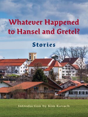 cover image of Whatever Happened to Hansel and Gretel?
